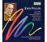 LPO/BARRY WORDSWORTH, JOHN FOULDS - John Foulds: La Cabaret Overture, Pasquinade Symphonique