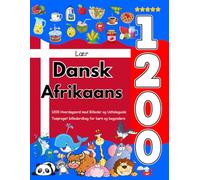 Lær Dansk Afrikaans: 1200 Hverdagsord med Billeder og Udtaleguide: Tosproget billedordbog for børn og begyndere