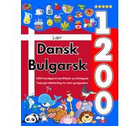 Lær Dansk Bulgarsk: 1200 Hverdagsord med Billeder og Udtaleguide: Tosproget billedordbog for børn og begyndere