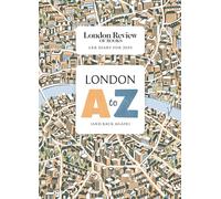 LRB Diary for 2025: London A-Z (and back again) (LRB Diaries)