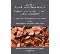 LRFW 1. Late Roman Fine Wares. Solving problems of typology and chronology. : A review of the evidence, debate and new contexts