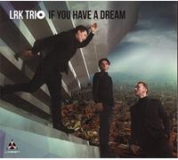 LRK Trio : If You Have a Dream CD (2017) NEW FREE Shipping, Save £s
