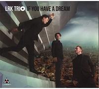 LRK Trio - If You Have A Dream - New CD - V4z