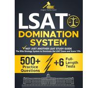 LSAT Domination System: The Raw, No-Fluff LSAT Prep System with 500+ Killer Questions and Real Strategies to Finally Score 170+