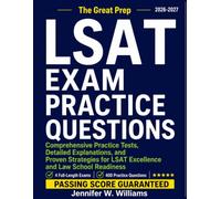 LSAT EXAM PRACTICE QUESTIONS AND ANSWERS 2026-2027: Comprehensive Practice Tests, Detailed Explanations, and Proven Strategies for LSAT Excellence and Law School Readiness
