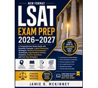 LSAT EXAM PREP 2026-2027: A Comprehensive Study Guide with Essential Concepts, Logical Reasoning Strategies, Reading Comprehension Techniques, Argumentative Writing Guidance, Practice Questions, and