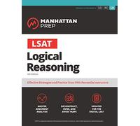 LSAT Logical Reasoning: Effective Strategies and Practice from 99th Percentile Instructors (Manhattan Prep Lsat Strategy Guides)