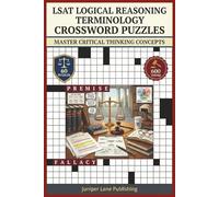 LSAT Logical Reasoning Terminology Crossword Puzzle Book: 60 Puzzles with 600 Words Mastering Arguments, Logic, Critical Thinking, and Reasoning ... (Juniper Lane Exam Prep Crossword Series)