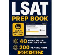 LSAT Prep Book: The Complete Study Guide with a Built-In Digital Exam Simulator, Full-Length Practice Tests, and Step-by- Step Explanations to Score Higher and Ace the New LSAT