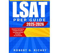 LSAT PREP GUIDE 2025-2026: Essential Techniques, In-Depth Practice, and Step-by-Step Strategies for Top Scores