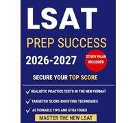 LSAT Prep Success: The Ultimate Study Guide to Ace the new LSAT: Master Every Section and Unlock Your Top Score| Full-Length Practice Tests, Score-Boosting Techniques and Game-Changing Strategies