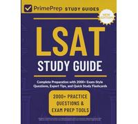 LSAT STUDY GUIDE: Complete Preparation with 2000+ Exam-Style Questions, Expert Tips, and Quick Study Flashcards