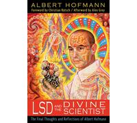 LSD And The Divine Scientist: The Final Thought. Hofmann, Ratsch