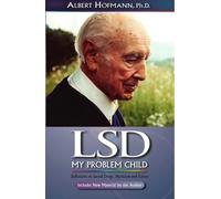 LSD My Problem Child: Reflections on Sacred Drugs, Mysticism and Science by Albert Hofmann (2009) Paperback