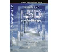 LSD Psychotherapy (4th Edition): The Healing Potential of Psychedelic Medicine