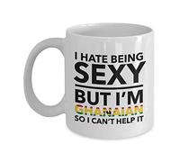 Lsjuee Ghanaian Mug - I Hate Being Sexy but I'm Ghanaian - Ghana Mug