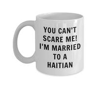 Lsjuee Haitian Mug - You Can't Scare me, I'm Married to a Haitian - Haitian Coffee Mug - Haiti Gift