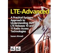 LTE-Advanced: A Practical Systems Approach to Understanding 3GPP LTE Releases 10 and 11 Radio Access Technologies