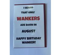 LTJP Products UK Manufactured Happy Birthday Humorous Funny Cheeky Light Hearted Birthday Greeting Card With Red Envelope for Men Women Friends Family 'Wankers born in...' (August)