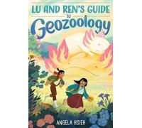 Lu and Ren’s Guide to Geozoology: A Graphic Novel - A Heartwarming Middle Grade Tale of Multigenerational Bonds for Kids (Ages 8-12)