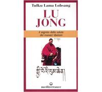 Lu Jong. Il segreto e la salute dei monaci tibetani