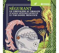 Lu Par Daniel Mesguich - Ségurant Le Chevalier Au Dragon - Le Roman Arthurien Retrouvé (3cd)