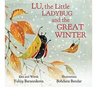 Lu, the Little Ladybug and the Great Winter: 3 (Ladybug Lu Collection)