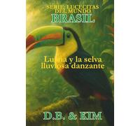 Luana y la selva lluviosa danzante: Brasil (Lucecitas del Mundo)