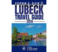 LUBECK TRAVEL GUIDE: Explore Lubeck Like a Local: Authentic Tips, Top Spots & Day Trips