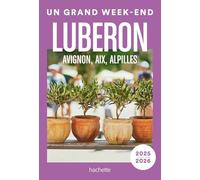 Luberon, Avignon, Aix, Alpilles Guide Un Grand Week-end