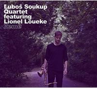 Lubos Soukup Quartet; Lionel Loueke - ZemE