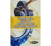 Lubricating Oils, Greases and Petroleum Products Manufacturing Handbook