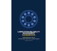 Lubrication Reliability Management Handbook: Creating and Sustaining Your Program