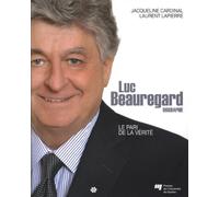 LUC BEAUREGARD: Le pari de la vérité