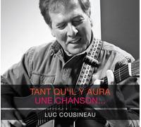 Luc Cousineau - Tant qu'il y Aura Une Chanson [Import]