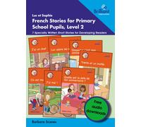 Luc et Sophie French Stories for Primary School Pupils, Level 2 : 7 Specially Written Short Stories for Developing Readers