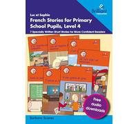 Luc et Sophie French Stories for Primary School Pupils, Level 4: 7 Specially Written Short Stories for More Confident Readers