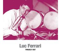 Luc Ferrari - Tinguely 1967 [VINYL]