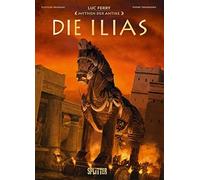 Luc Ferry Clotilde Bruneau Pierre Mythen der Antike: Die Ilias (Grap (Hardback)