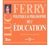 Luc Ferry - Politique & Philosophie de l'Education (2CD)