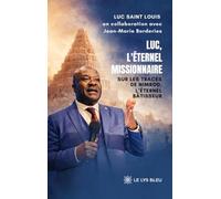 Luc, l'éternel missionnaire: Sur les traces de Nimrod, l'éternel bâtisseur
