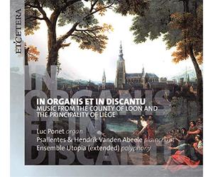 Luc Ponet, Psallentes & Hendrik Vanden Abeele w/ Ensemble Utopia - Music from the County of Loon & the Principality of Liège