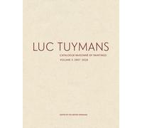 Luc Tuymans Catalogue Raisonné of Paintings: Volume 3
