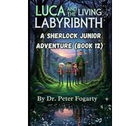 Luca And The Living Labyrinth: A Sherlock Junior Adventure (Book 12) (Sherlock Holmes Books For Kids)