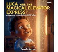 Luca And The Magical Elevator Express: A Magical Adventure Sprinkled With Italian (Luca and Levotrain)