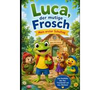 Luca der mutige Frosch - mein erster Schultag