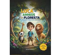 Luca e os Amigos da Floresta: Uma Aventura para Colorir! (Pequenas Aventuras com Grandes Valores)