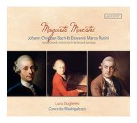 Luca Guglielmi; Concerto Madrigalesco - Harpsichord Concertos and Keyboard Sonatas by Rutini & Johann Christian Bach