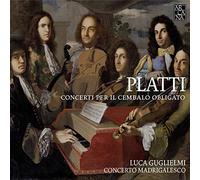 Luca Guglielmi; Paolo Grazzi; Concerto Madrigalesco - Platti: Concerti Per Il Cembalo Obligato