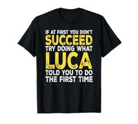 Luca - If at First You Don't Succeed Try Doing What T-Shirt